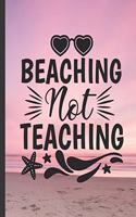 Beaching Not Teaching: From Summer To September Classroom Organization With The Ultimate Undated Teacher Planner Notebook: Makes A Great Educator Toolkit, Every Single Ite