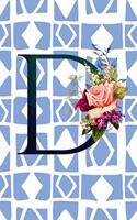 D: Monogram Initial Letter D Floral Notebook for Women and Girls