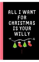 All I want for Christmas is your Willy