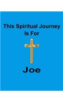 This Spiritual Journey Is For Joe