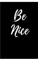 Be Nice: blank lined journal, self love, self esteem