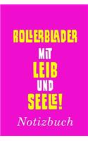 Rollerblader Mit Leib Und Seele Notizbuch: - Notizbuch mit 110 linierten Seiten - Format 6x9 DIN A5 - Soft cover matt -