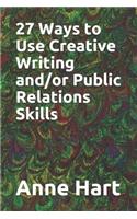 27 Ways to Use Creative Writing and/or Public Relations Skills