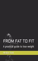 From Fat to Fit: A practical guide to lose weight(1 Health+wealth)