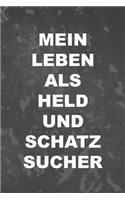 Mein Leben als Held und Schatzsucher: Prima als Antiquitäten Notizbuch Zubehör zum Ausfüllen für jeden Sammler, Käufer oder Verkäufer von Antiken Gegenständen