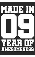Made in 09 Year of Awesomeness: 2009 was a great anniversary - You were born - 120 blank lined pages in 6x9" inches - Perfect for all persons like mother, father, grandpa, grandma,