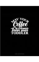 May Your Coffee Be Stronger Than Your Toddler: Cornell Notes Notebook(1355 Cornell Notes Notebook)