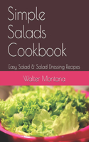Simple Salads Cookbook: Easy Salad & Salad Dressing Recipes