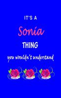 It's A Sonia Thing You Wouldn't Understand: Sonia First Name Personalized Journal 6x9 Notebook, Wide Ruled (Lined) blank pages Funny Cover for Girls and Women with Pink Name, Roses, on Blue