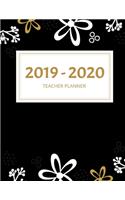 2019 - 2020 Teacher Planner: Black Floral Design: Weekly and Monthly Academic Teacher Planner, Organizer & Diary 100 Pages