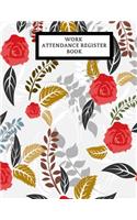Work Attendance Register Book: Work Productivity Register Planner- Employee Attendance Tracker- Entrepreneurs, Small Business & Companies Owner to Write In and Sign in