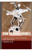 How to Build Drones