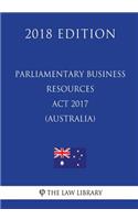 Parliamentary Business Resources ACT 2017 (Australia) (2018 Edition)