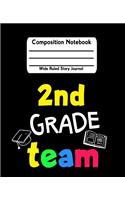 2nd Grade Team: Composition Notebook Wide Ruled Story Journal Picture Space