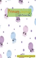 Primary Journal with picture box: Half page ruled, Grades K-2, Picture story block, (Volume 40) of funny animals &200 pages series; Improve creative by drawing the story in the pictu(40 Funny Animals &200 Pages)