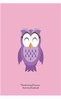 Handwriting Practice Activity Notebook: Kids Happy Violet Owl Penmanship Practice Workbook