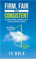 Firm, Fair and Consistent