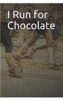 I Run for Chocolate