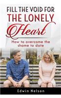 Fill the Void for the Lonely Heart: How to Overcome the Shame to Date