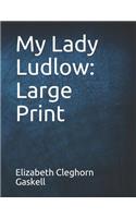 My Lady Ludlow: Large Print