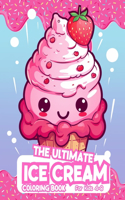 Ultimate Ice Cream Coloring Book For Kids 4-8
