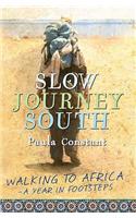 Slow Journey South: Walking to Africa--A Year in Footsteps