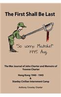 The First Shall Be Last: The War Journal of John Charter and Memoirs of Yvonne Charter