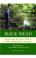 Blick Mead: Exploring the 'First Place' in the Stonehenge Landscape
