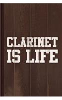 Clarinet Is Life Journal Notebook: Blank Lined Ruled for Writing 6x9 120 Pages