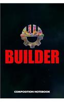 Builder: Composition Notebook, Birthday Journal for Building Inspection Professionals to Write on