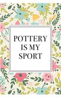 Pottery Is My Sport: A 6x9 Inch Matte Softcover Notebook Journal With 120 Blank Lined Pages