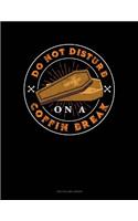 Do Not Disturb on a Coffin Break: Two Column Ledger(1644 Two Column Ledger)