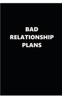 2019 Weekly Planner Funny Bad Relationship Plans Black White 134 Pages: 2019 Planners Calendars Organizers Datebooks Appointment Books Agendas