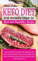 Keto Diet for Women Over 50 - Poultry, Beef, and Vegetables Recipes