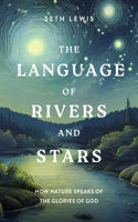 Language of Rivers and Stars: How Nature Speaks of the Glories of God