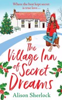 The Village Inn of Secret Dreams: The perfect heartwarming read from Alison Sherlock(3 The Riverside Lane Series)