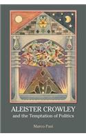 Aleister Crowley and the Temptation of Politics