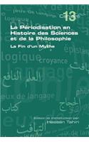 Periodisation En Histoire Des Sciences Et de La Philosophie. La Fin D'Un Mythe