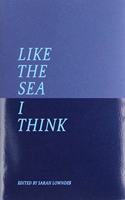 Like The Sea I Think