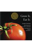 Grow It. Eat It.