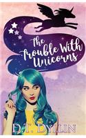 Trouble with Unicorns
