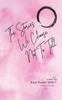Stories We Choose Not To Tell