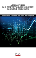 Aggregate Risk, Bank Competition and Regulation in General Equilibrium