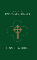 Book of Uncommon Prayer