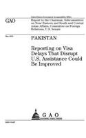 Pakistan: reporting on visa delays that disrupt U.S. assistance could be improved: report to the Chairman, Subcommittee on Near Eastern and South and Central 