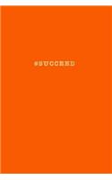 #succeed: Hashtag Motivational Notebook Orange: 175-Page Success Journal(3 Hashtag Journals)