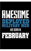 Awesome Deployed Military Men Are Born In February: Cool Military Heroes Birthday Gift Notebook