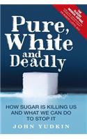Pure, White, and Deadly How sugar is killing us and what we can do to stop it