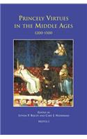 Princely Virtues in the Middle Ages, 1200-1500