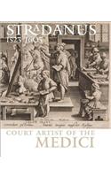 Stradanus 1523-1605: Court Artist of the Medici